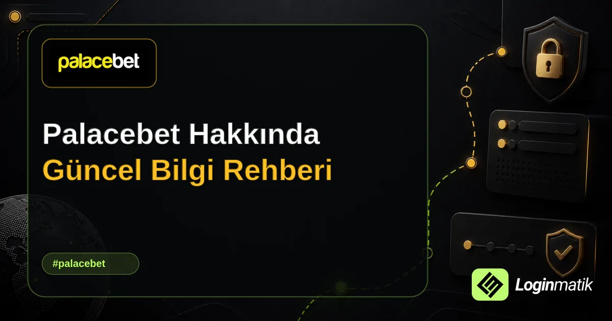 Palacebet Hakkında Güncel Bilgi Rehberi - Palacebet Loginmatik rehber görseli