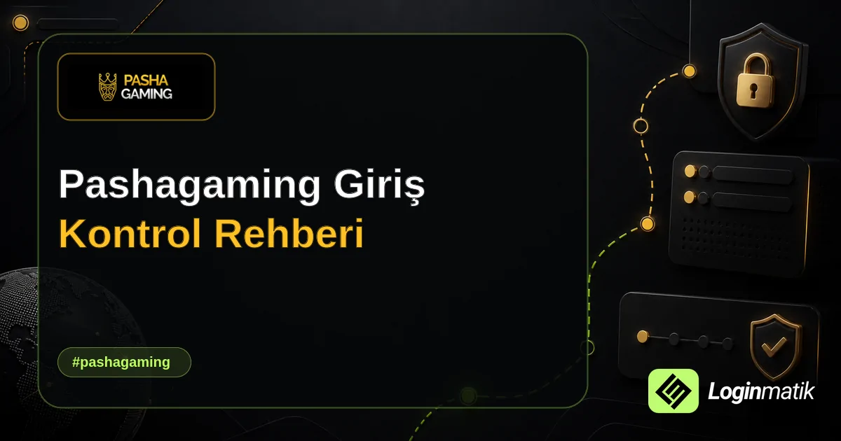 Pashagaming Giriş Kontrol Rehberi - Pashagaming Loginmatik rehber görseli