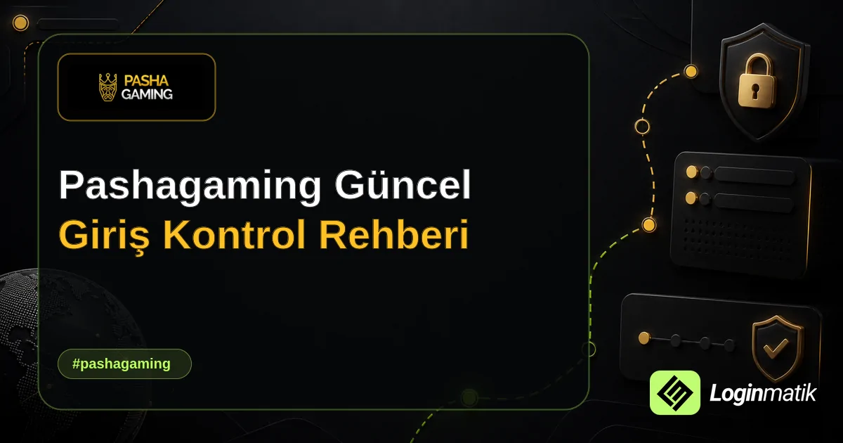 Pashagaming Güncel Giriş Kontrol Rehberi - Pashagaming Loginmatik rehber görseli