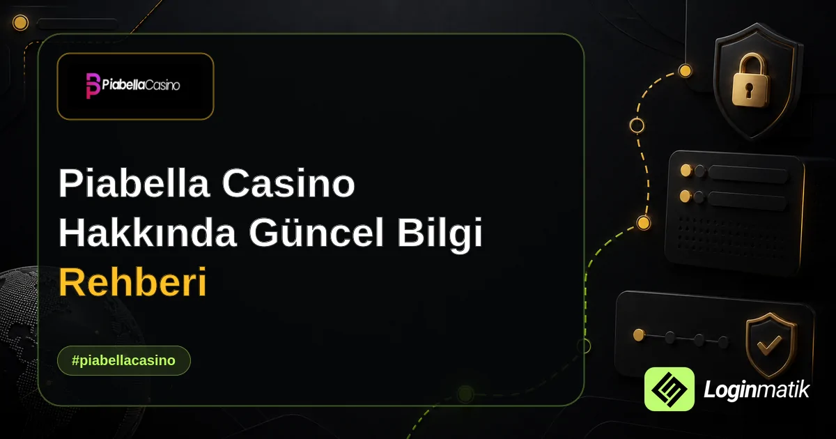 Piabella Casino Hakkında Güncel Bilgi Rehberi - Piabella Casino Loginmatik rehber görseli