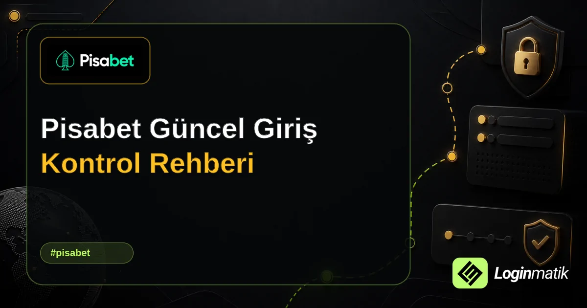 Pisabet Güncel Giriş Kontrol Rehberi - Pisabet Loginmatik rehber görseli