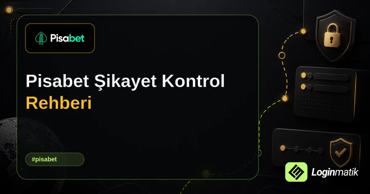 Pisabet Şikayet Kontrol Rehberi - Pisabet Loginmatik rehber görseli