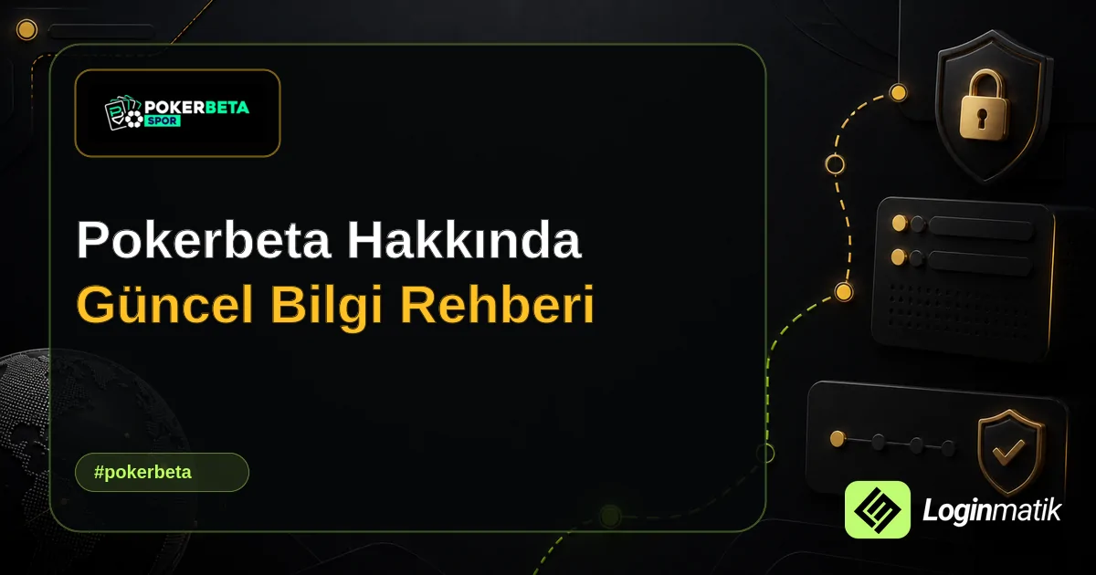 Pokerbeta Hakkında Güncel Bilgi Rehberi - Pokerbeta Loginmatik rehber görseli