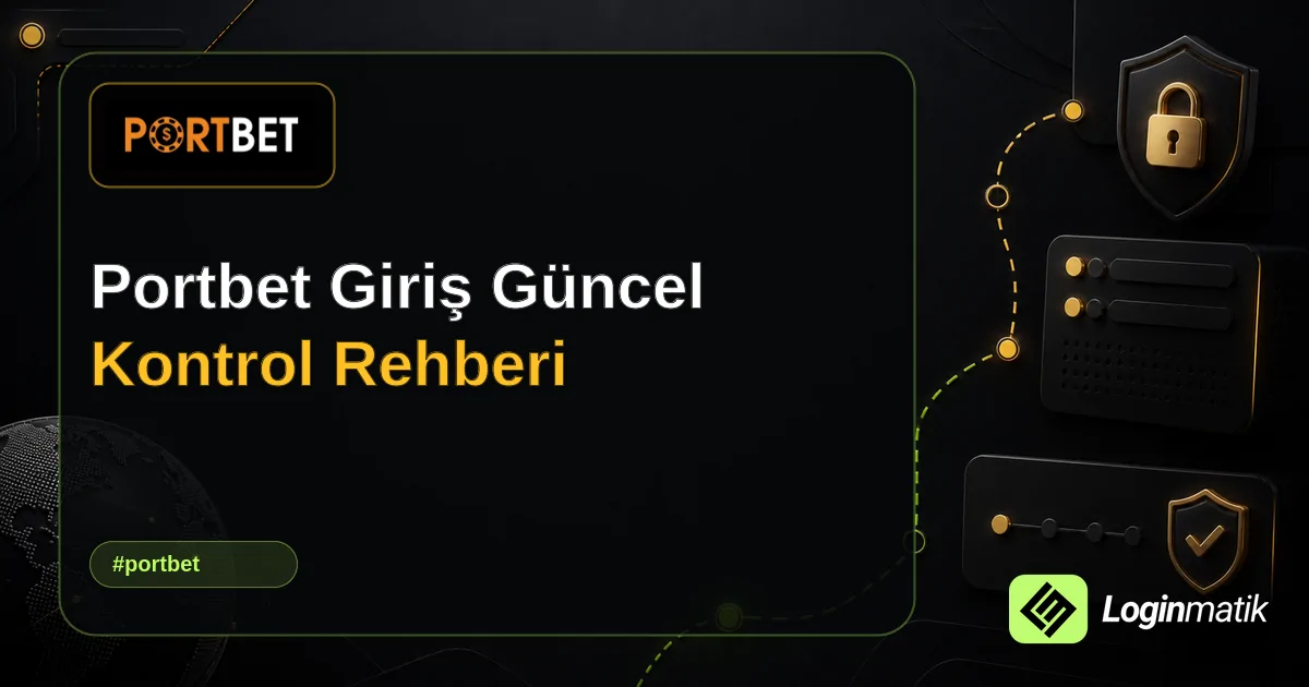 Portbet Giriş Güncel Kontrol Rehberi - Portbet Loginmatik rehber görseli