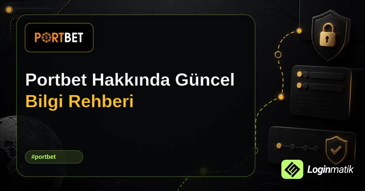 Portbet Hakkında Güncel Bilgi Rehberi - Portbet Loginmatik rehber görseli