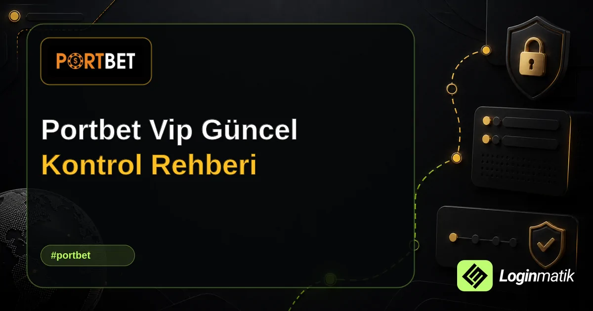 Portbet Vip Güncel Kontrol Rehberi - Portbet Loginmatik rehber görseli