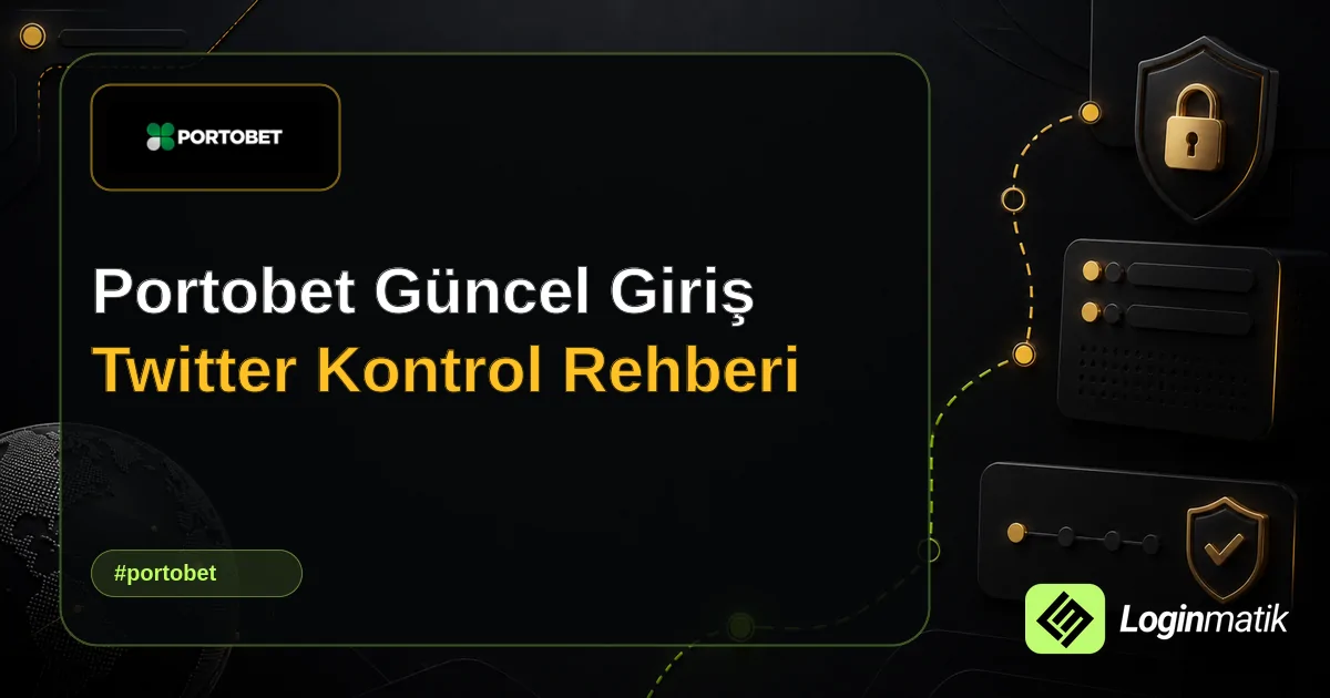 Portobet Güncel Giriş Twitter Kontrol Rehberi - Portobet Loginmatik rehber görseli