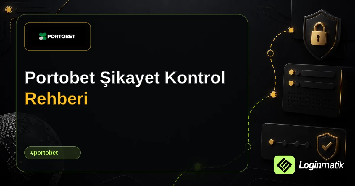 Portobet Şikayet Kontrol Rehberi - Portobet Loginmatik rehber görseli