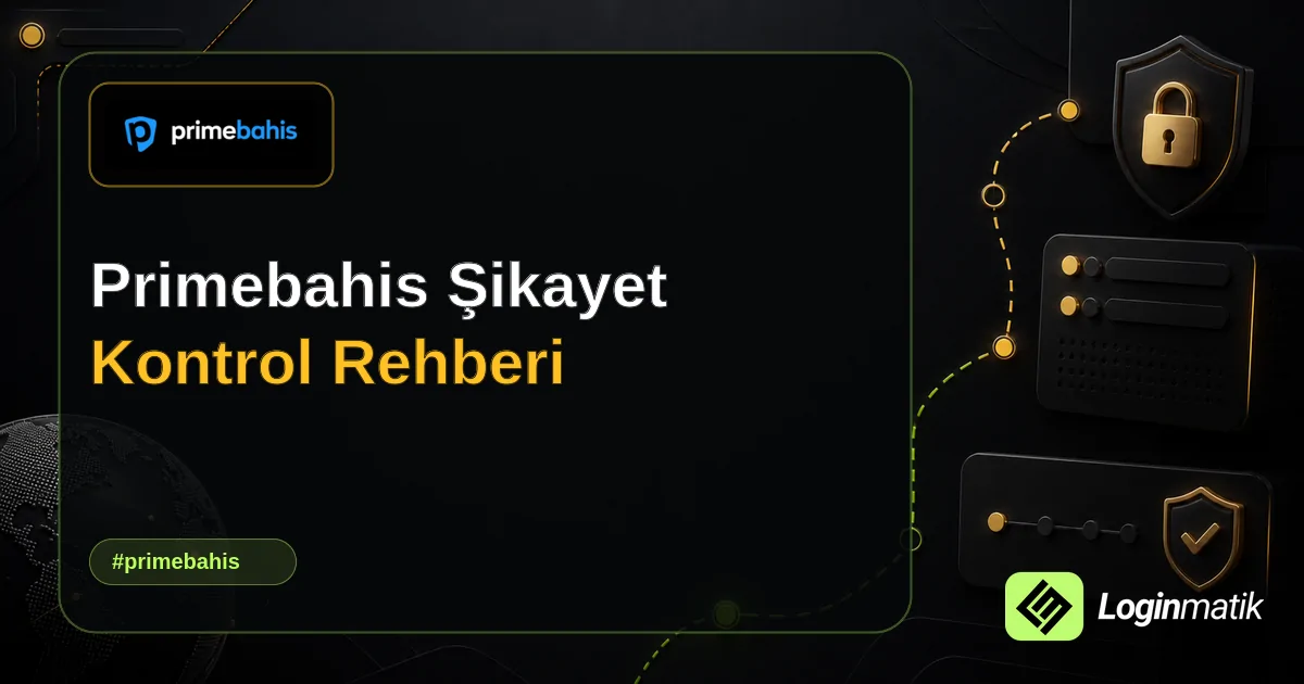 Primebahis Şikayet Kontrol Rehberi - Primebahis Loginmatik rehber görseli