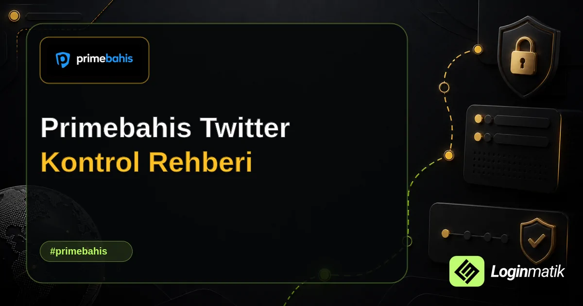 Primebahis Twitter Kontrol Rehberi - Primebahis Loginmatik rehber görseli
