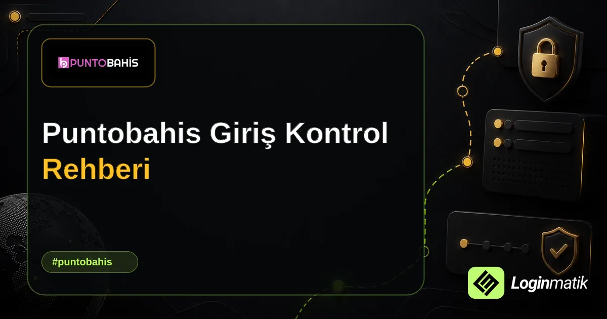 Puntobahis Giriş Kontrol Rehberi - Puntobahis Loginmatik rehber görseli