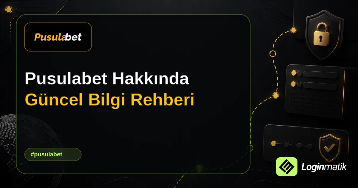 Pusulabet Hakkında Güncel Bilgi Rehberi - Pusulabet Loginmatik rehber görseli