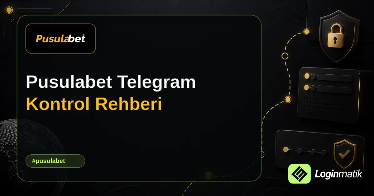 Pusulabet Telegram Kontrol Rehberi - Pusulabet Loginmatik rehber görseli