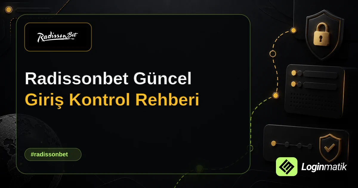 Radissonbet Güncel Giriş Kontrol Rehberi - Radissonbet Loginmatik rehber görseli