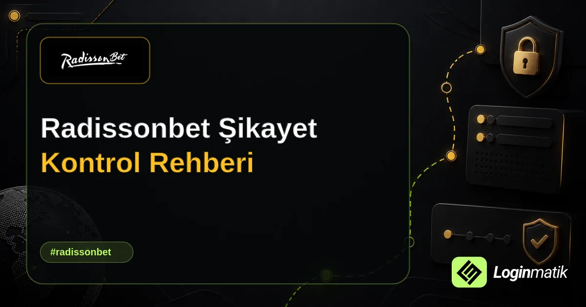 Radissonbet Şikayet Kontrol Rehberi - Radissonbet Loginmatik rehber görseli