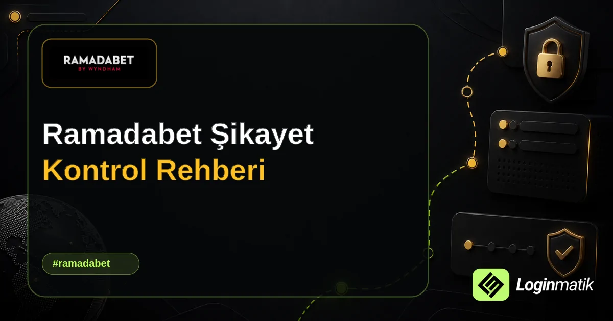 Ramadabet Şikayet Kontrol Rehberi - Ramadabet Loginmatik rehber görseli