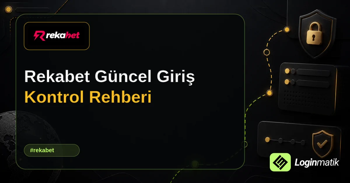 Rekabet Güncel Giriş Kontrol Rehberi - Rekabet Loginmatik rehber görseli