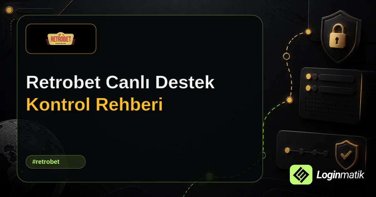 Retrobet Canlı Destek Kontrol Rehberi - Retrobet Loginmatik rehber görseli