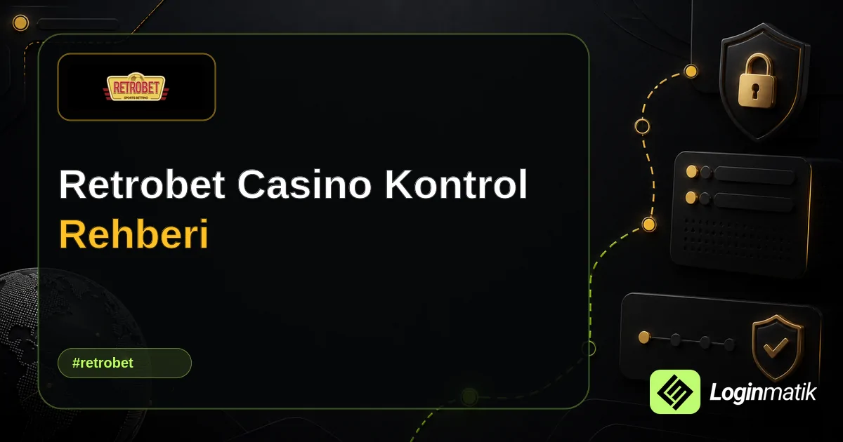 Retrobet Casino Kontrol Rehberi - Retrobet Loginmatik rehber görseli