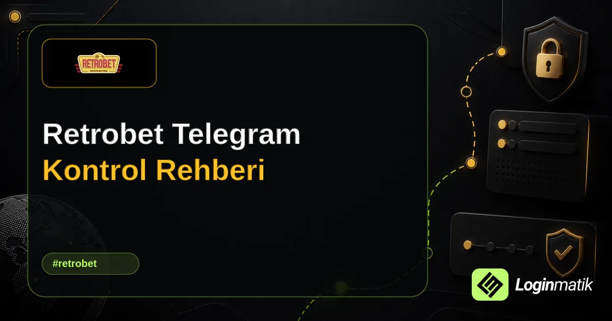 Retrobet Telegram Kontrol Rehberi - Retrobet Loginmatik rehber görseli
