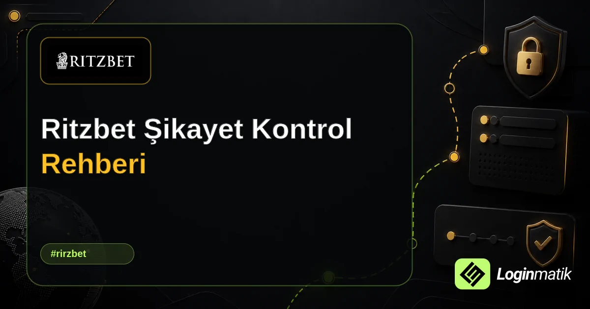 Ritzbet Şikayet Kontrol Rehberi - Ritzbet Loginmatik rehber görseli