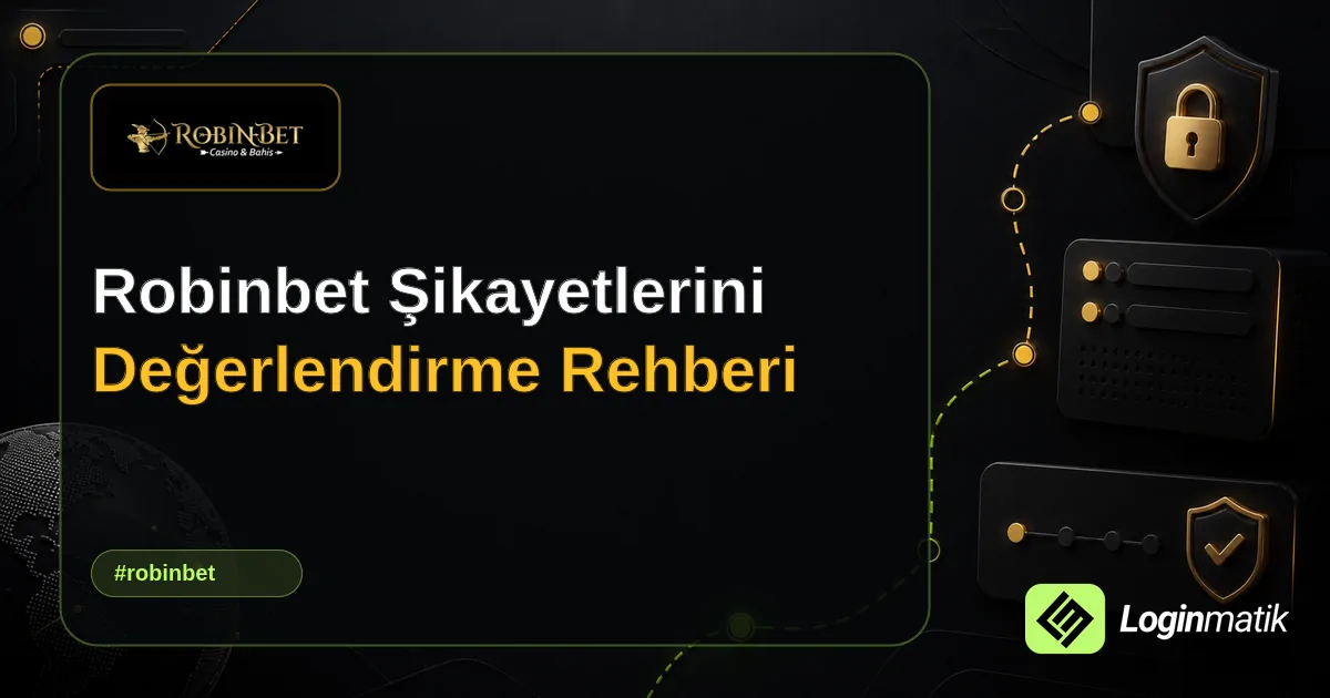 Robinbet Şikayetlerini Değerlendirme Rehberi - Robinbet Loginmatik rehber görseli