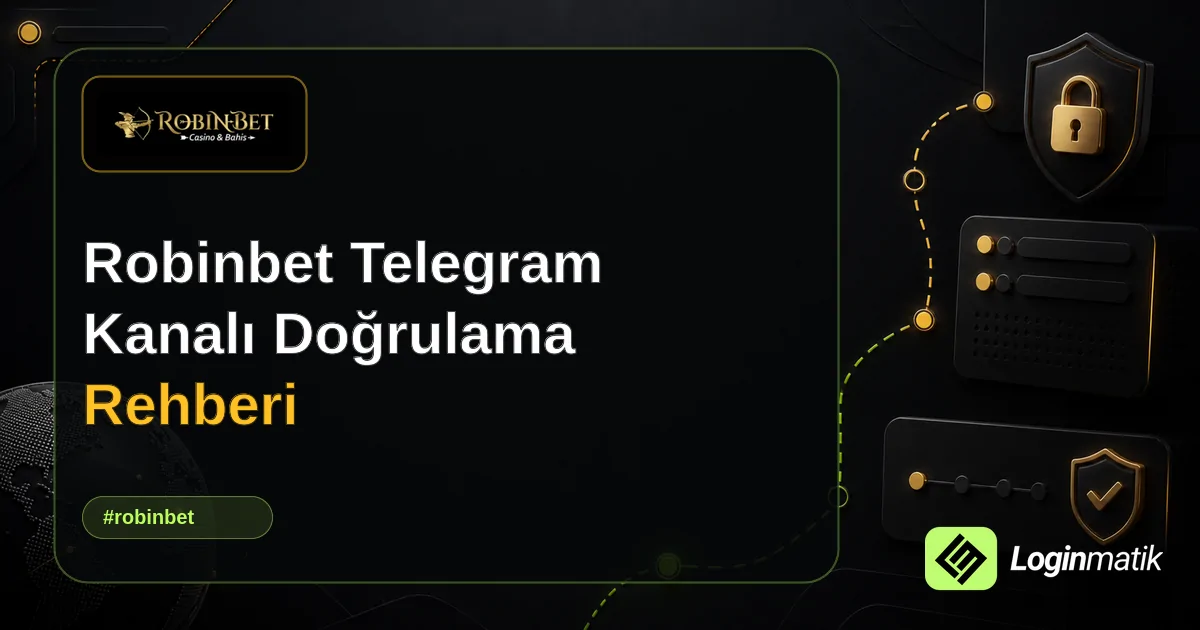 Robinbet Telegram Kanalı Doğrulama Rehberi - Robinbet Loginmatik rehber görseli