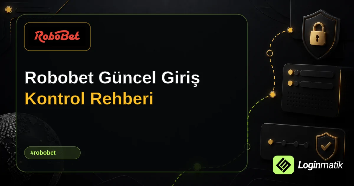Robobet Güncel Giriş Kontrol Rehberi - Robobet Loginmatik rehber görseli