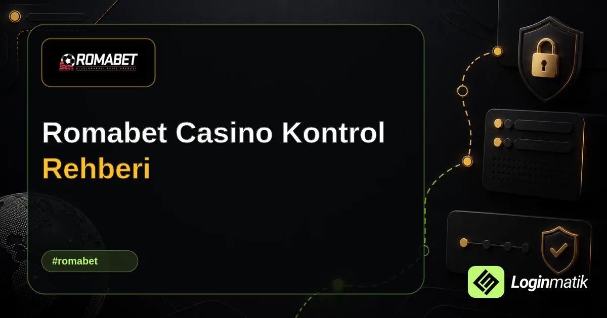 Romabet Casino Kontrol Rehberi - Romabet Loginmatik rehber görseli
