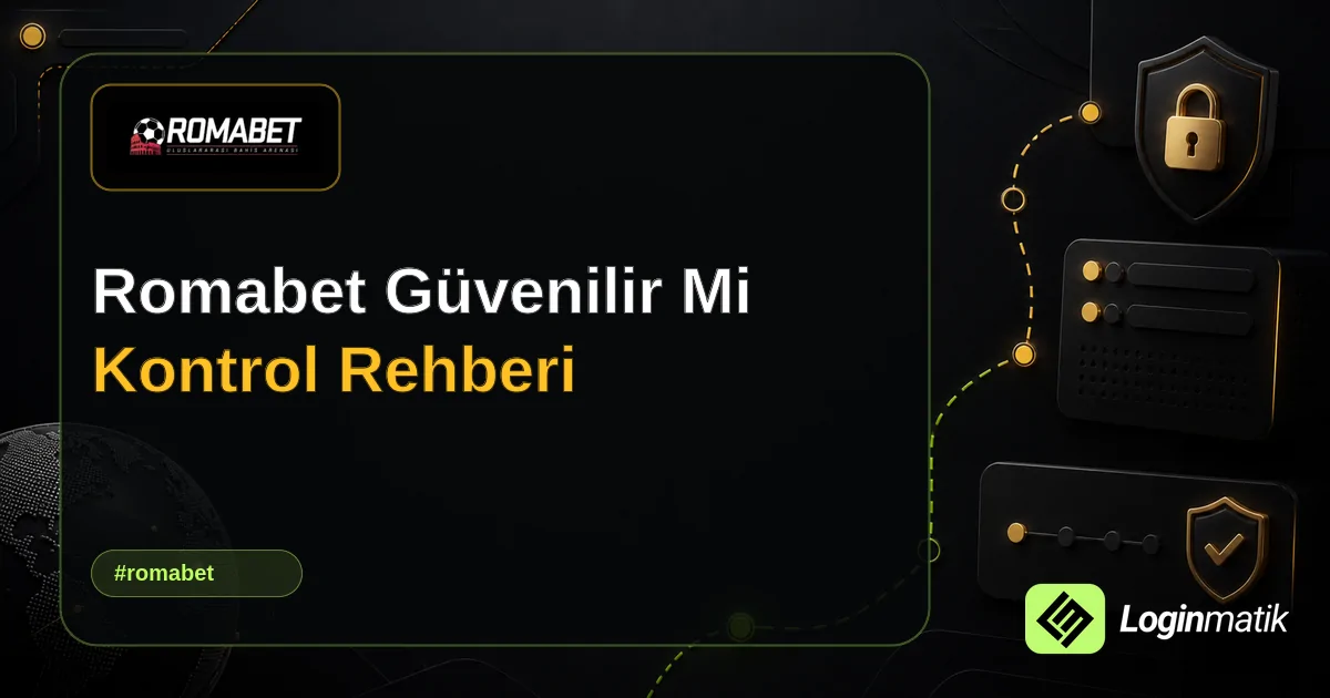 Romabet Güvenilir Mi Kontrol Rehberi - Romabet Loginmatik rehber görseli