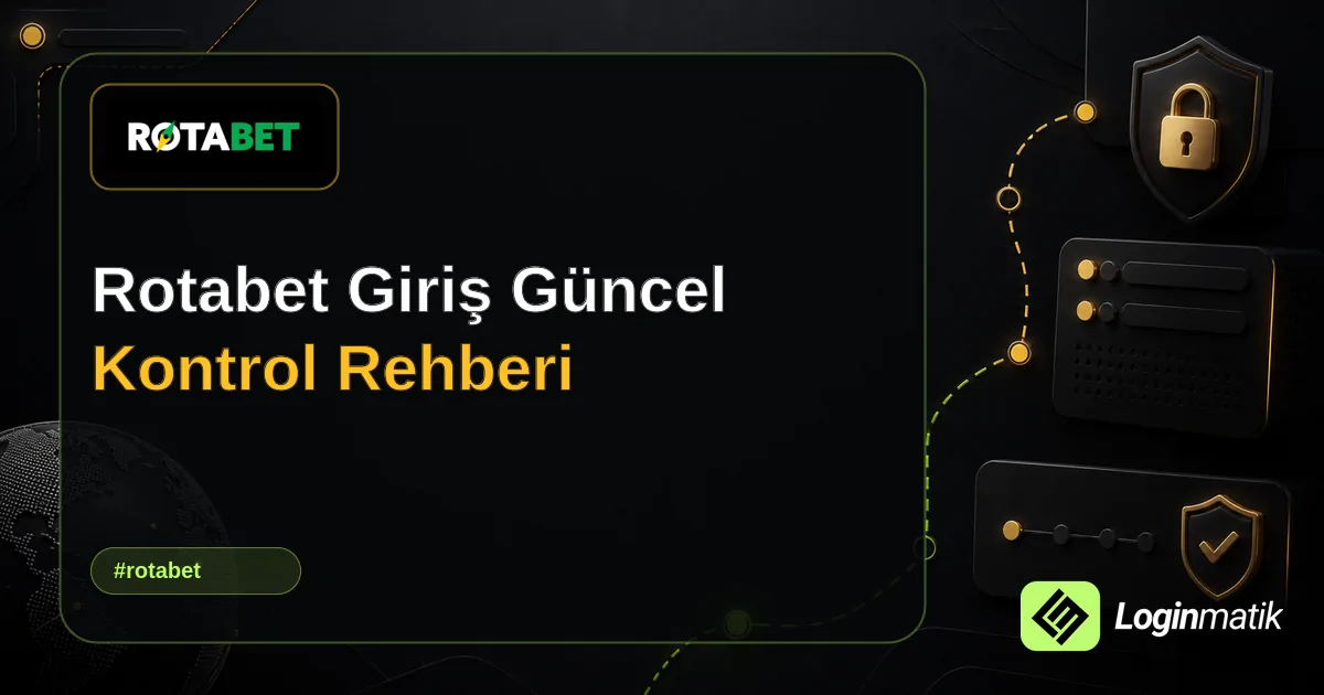Rotabet Giriş Güncel Kontrol Rehberi - Rotabet Loginmatik rehber görseli