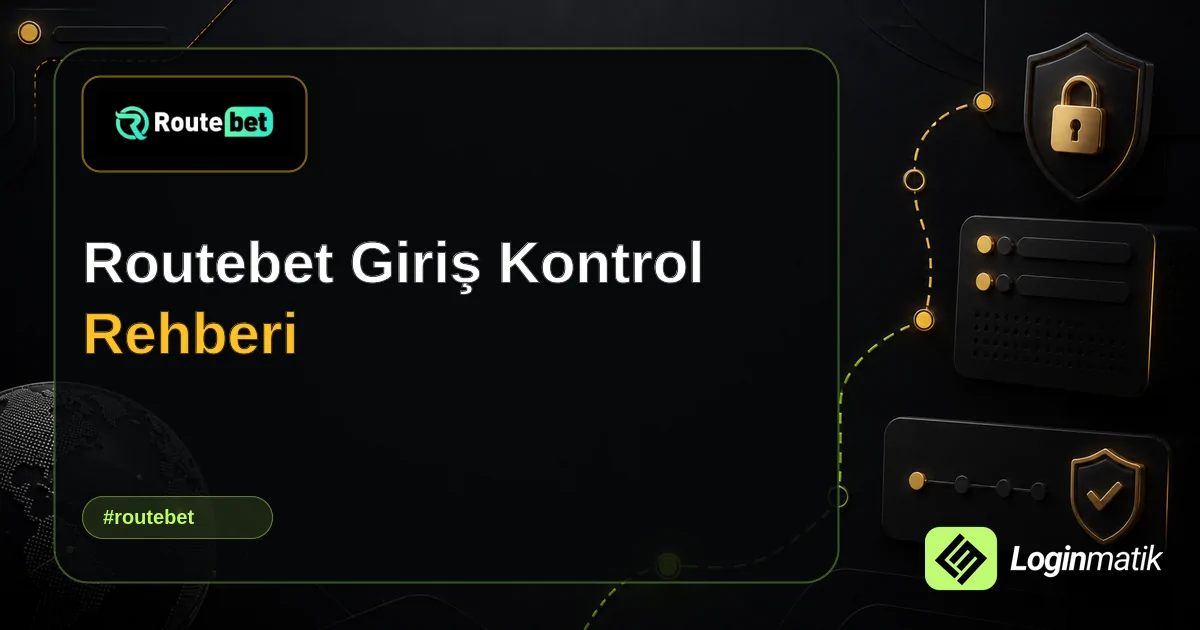 Routebet Giriş Kontrol Rehberi - Routebet Loginmatik rehber görseli