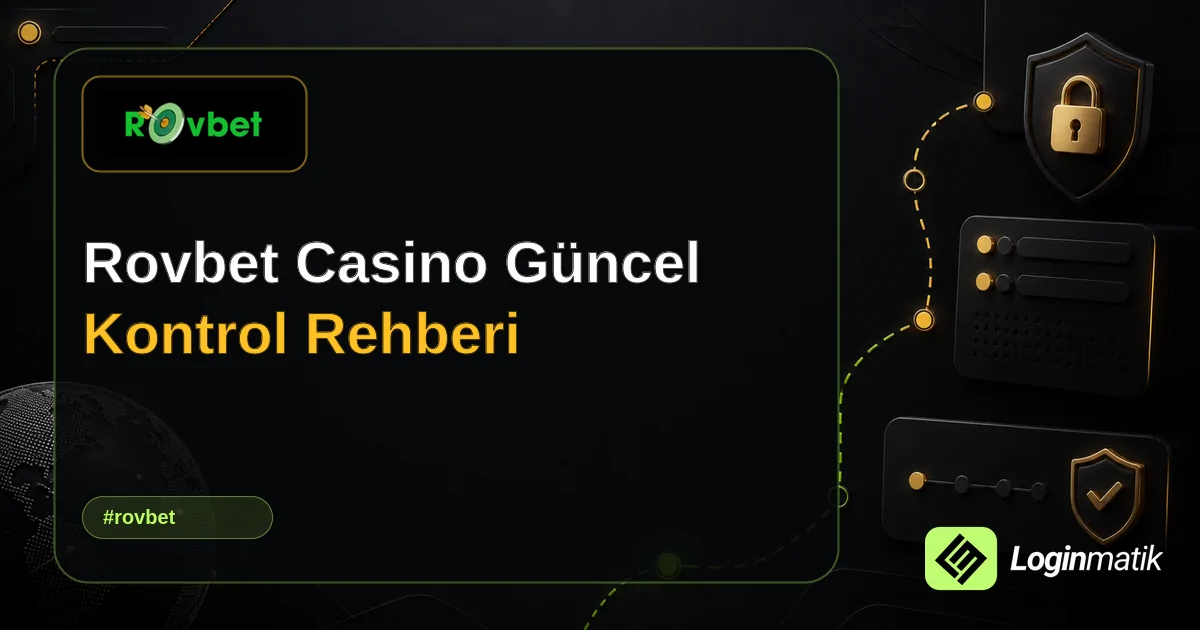 Rovbet Casino Güncel Kontrol Rehberi - Rovbet Loginmatik rehber görseli