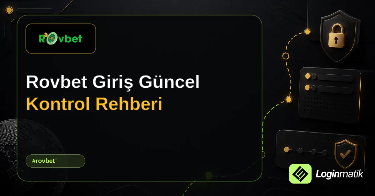 Rovbet Giriş Güncel Kontrol Rehberi - Rovbet Loginmatik rehber görseli