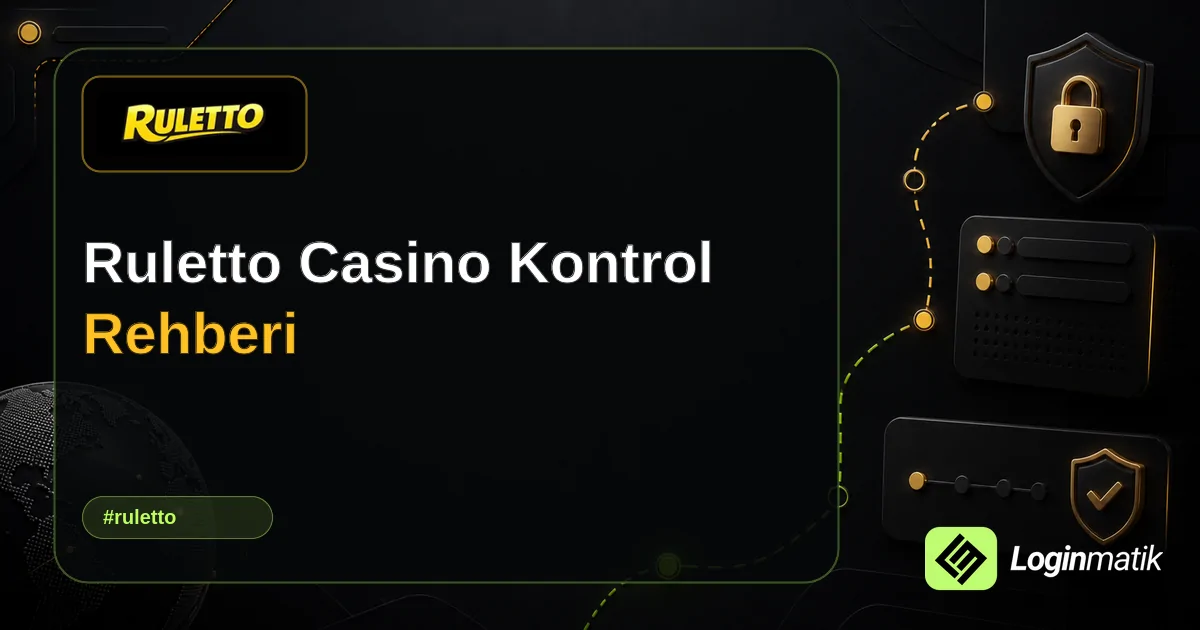 Ruletto Casino Kontrol Rehberi - Ruletto Loginmatik rehber görseli