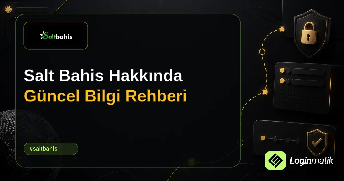 Salt Bahis Hakkında Güncel Bilgi Rehberi - Salt Bahis Loginmatik rehber görseli