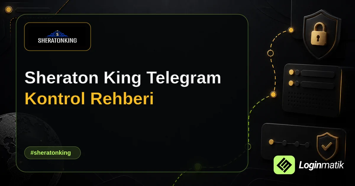 Sheraton King Telegram Kontrol Rehberi - Sheraton King Loginmatik rehber görseli