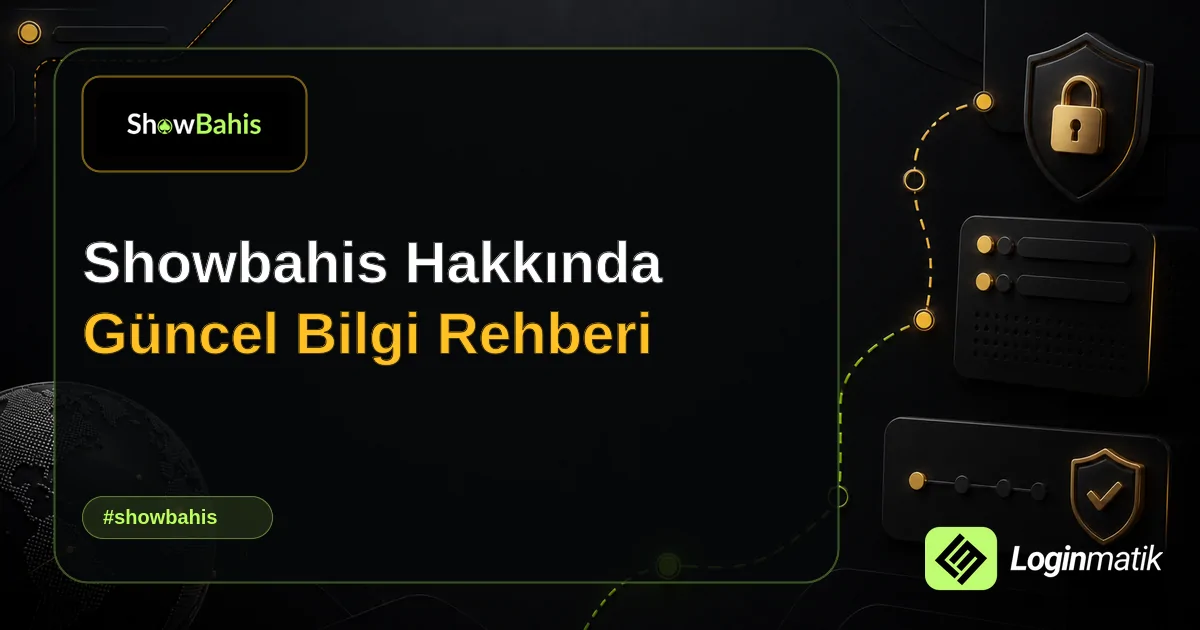 Showbahis Hakkında Güncel Bilgi Rehberi - Showbahis Loginmatik rehber görseli
