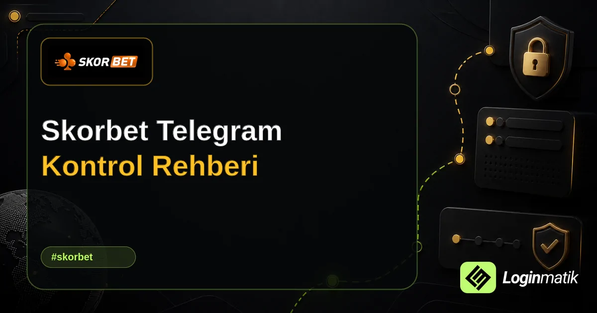 Skorbet Telegram Kontrol Rehberi - Skorbet Loginmatik rehber görseli