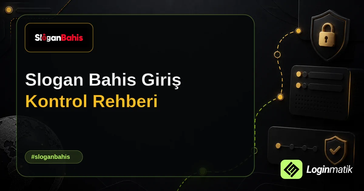 Slogan Bahis Giriş Kontrol Rehberi - Slogan Bahis Loginmatik rehber görseli