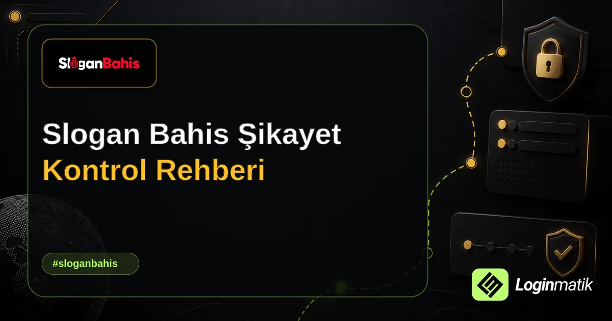 Slogan Bahis Şikayet Kontrol Rehberi - Slogan Bahis Loginmatik rehber görseli