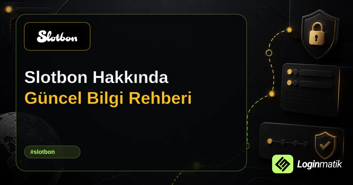 Slotbon Hakkında Güncel Bilgi Rehberi - Slotbon Loginmatik rehber görseli