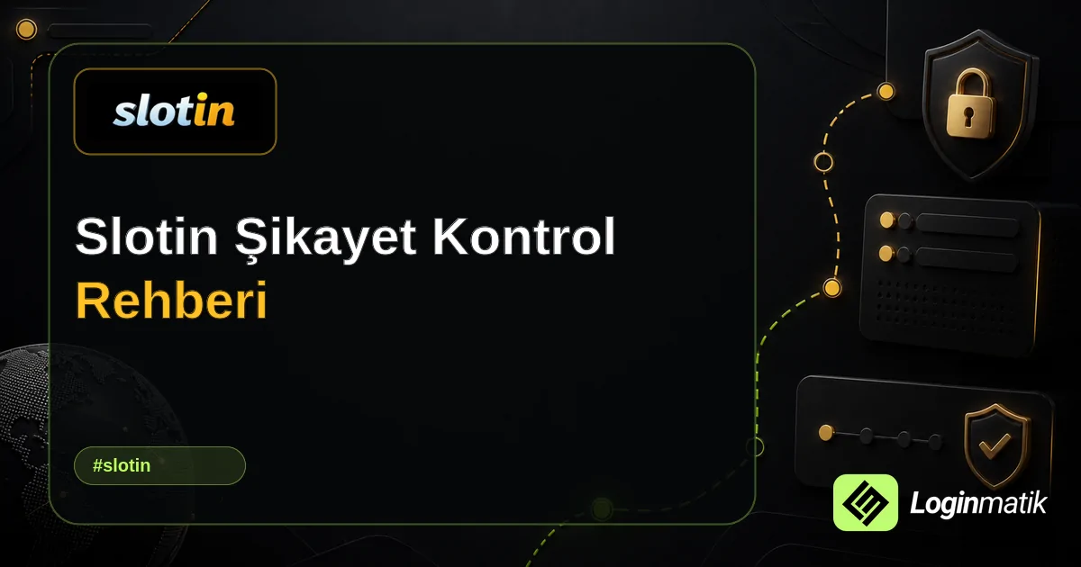 Slotin Şikayet Kontrol Rehberi - Slotin Loginmatik rehber görseli
