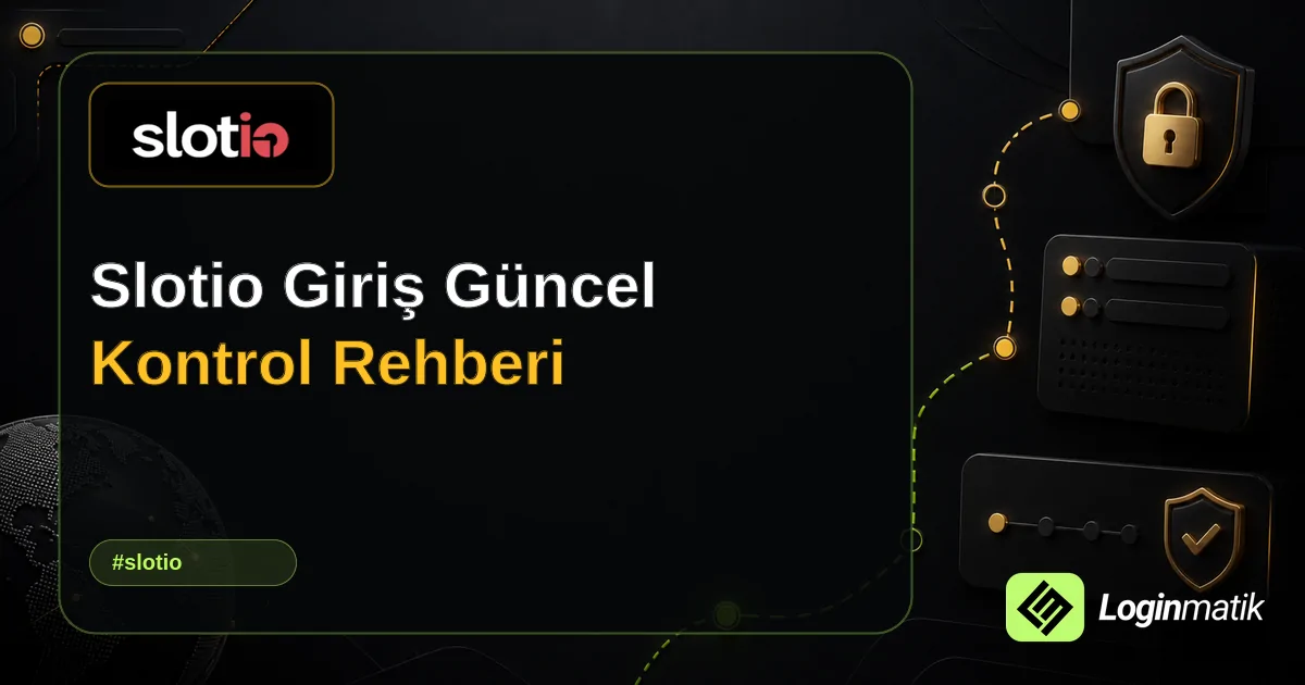 Slotio Giriş Güncel Kontrol Rehberi - Slotio Loginmatik rehber görseli