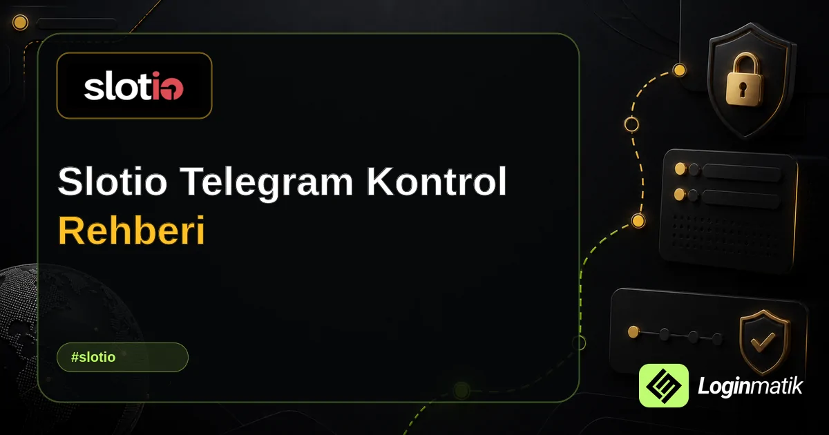 Slotio Telegram Kontrol Rehberi - Slotio Loginmatik rehber görseli
