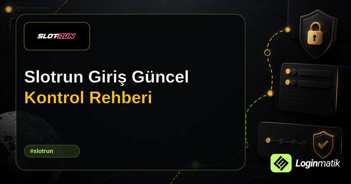 Slotrun Giriş Güncel Kontrol Rehberi - Slotrun Loginmatik rehber görseli