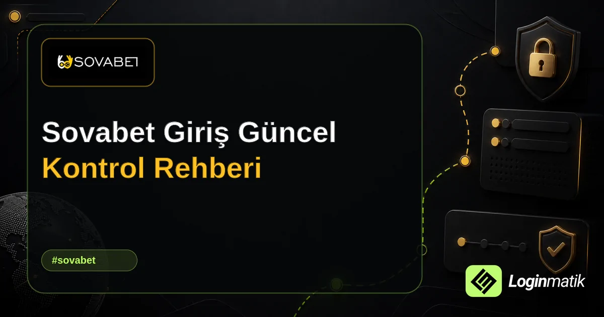 Sovabet Giriş Güncel Kontrol Rehberi - Sovabet Loginmatik rehber görseli