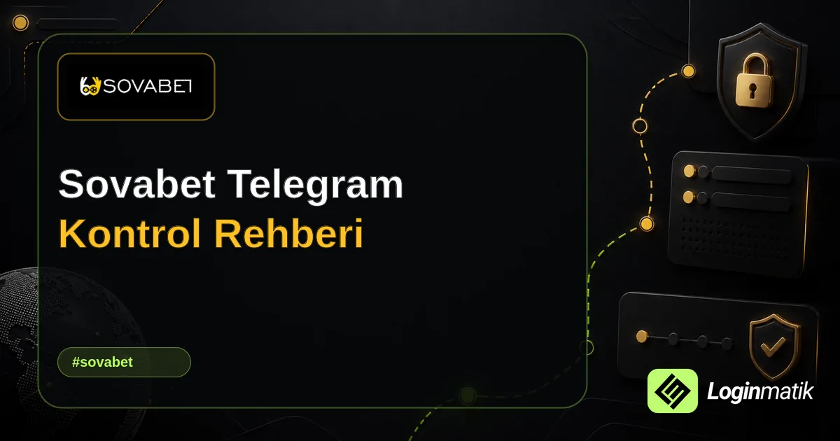 Sovabet Telegram Kontrol Rehberi - Sovabet Loginmatik rehber görseli