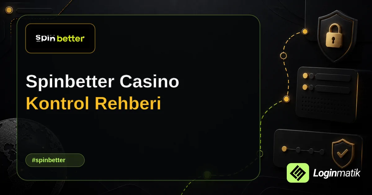 Spinbetter Casino Kontrol Rehberi - SpinBetter Loginmatik rehber görseli