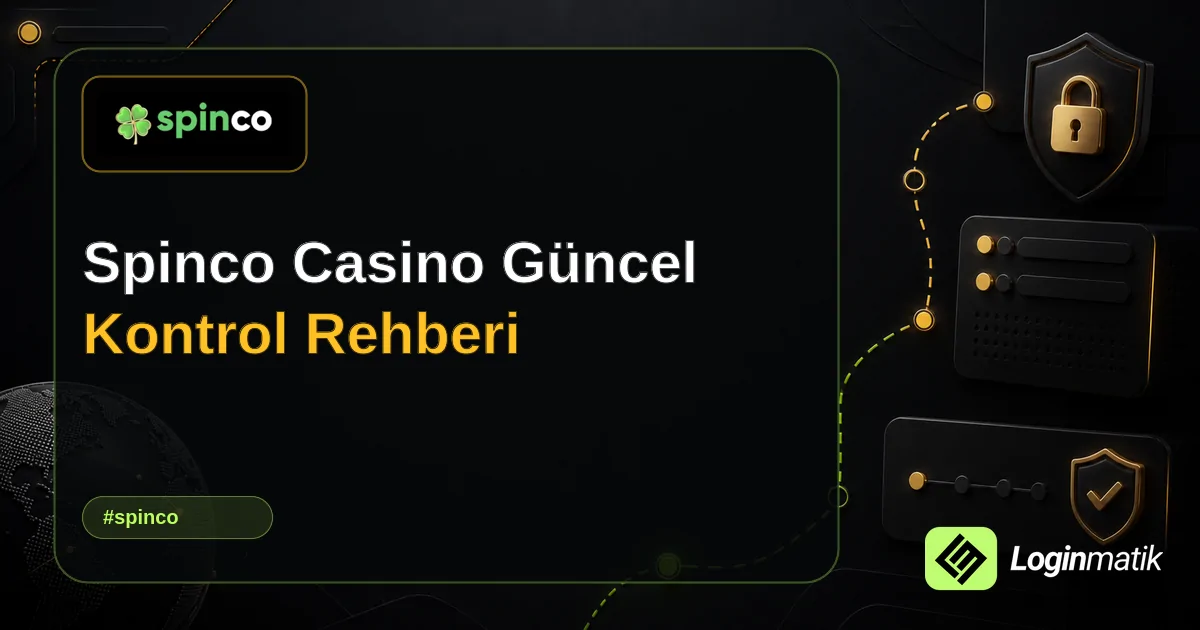 Spinco Casino Güncel Kontrol Rehberi - Spinco Loginmatik rehber görseli